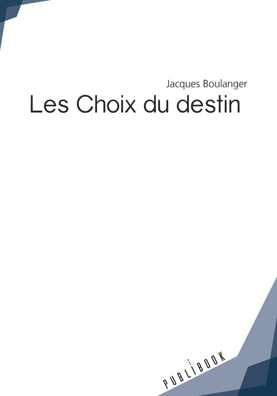 Les choix du destin - Jacques Boulanger