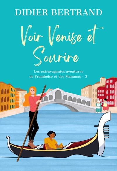 3 - Voir Venise et sourire