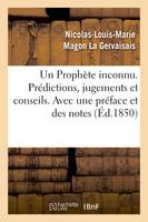 Un Prophète inconnu. Prédictions, jugements et conseils. Avec une préface et des notes