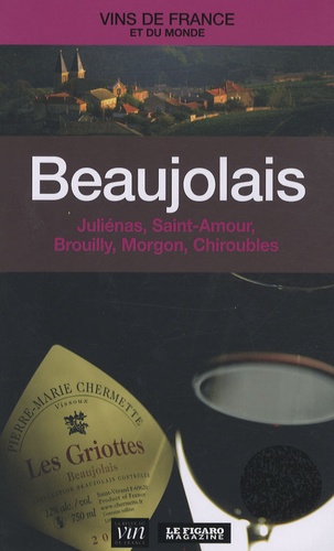 Beaujolais (Juliénas, St-Amour, Brouilly, Morgon, Chiroubles)