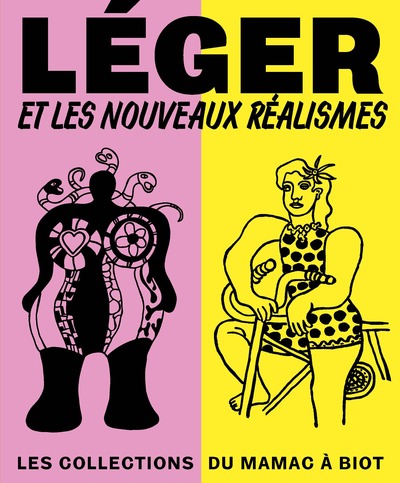 Léger et les Nouveaux Réalismes. Les collections du MAMAC à Biot