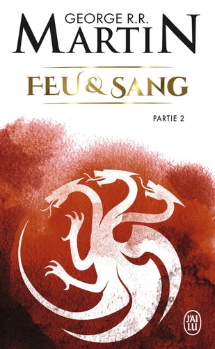 Feu et sang Volume 2 - George R. R. Martin