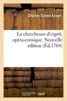 La chercheuse d'esprit, opéra-comique. Nouvelle édition - Charles-Simon Favart