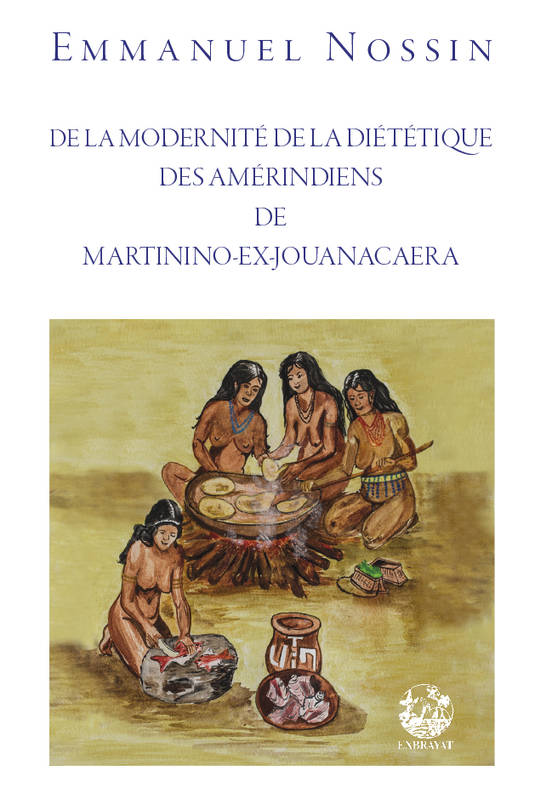 De la modernité de la diététique des Amérindiens de Martinino-ex-Jouanacaera