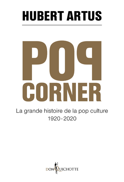 Pop Corner, La Grande Histoire De La Pop Culture 1920 - 2020