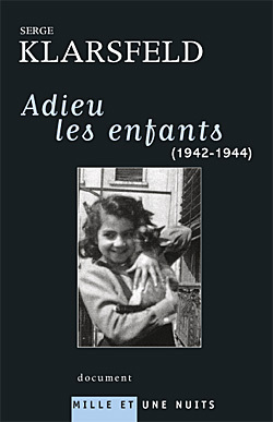 Adieu Les Enfants, (1942-1944) - Serge Klarsfeld