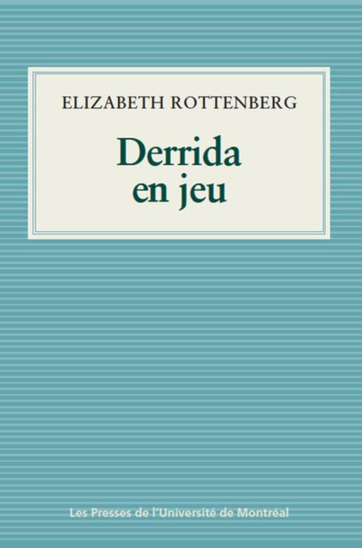 Derrida en jeu - Elizabeth Rottenberg