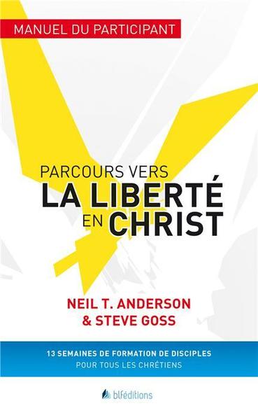 Parcours Vers La Liberté En Christ -  Manuel Du Participant