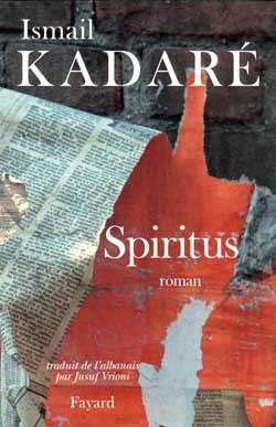 Spiritus - Ismail Kadaré