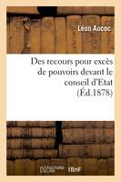 Des recours pour excès de pouvoirs devant le conseil d'Etat (Éd.1878)