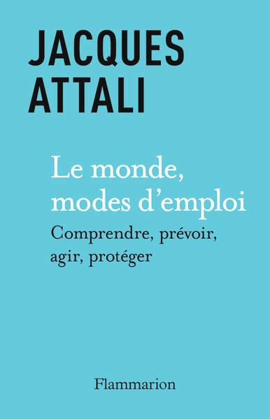 Le Monde, Modes D'Emploi, Comprendre, Prévoir, Agir, Protéger