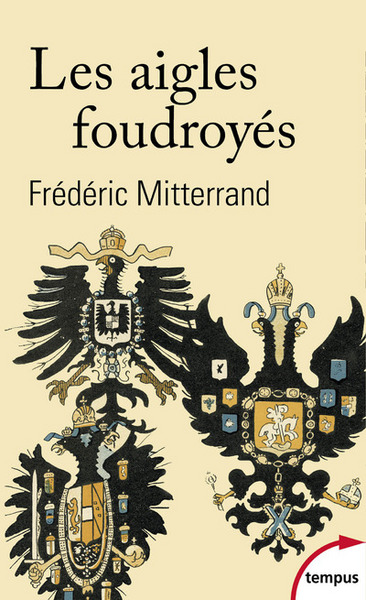 Les aigles foudroyés - Frédéric Mitterrand