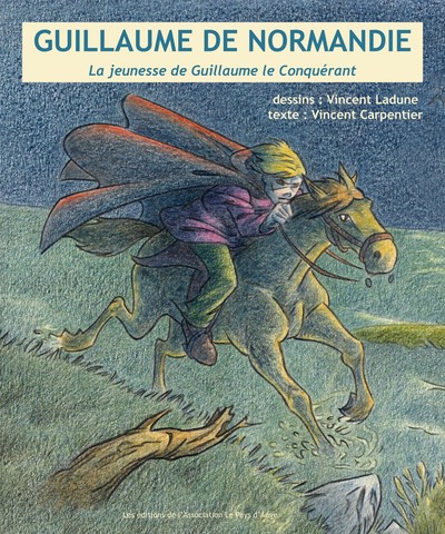 Guillaume de Normandie. La jeunesse de Guillaume le Conquérant