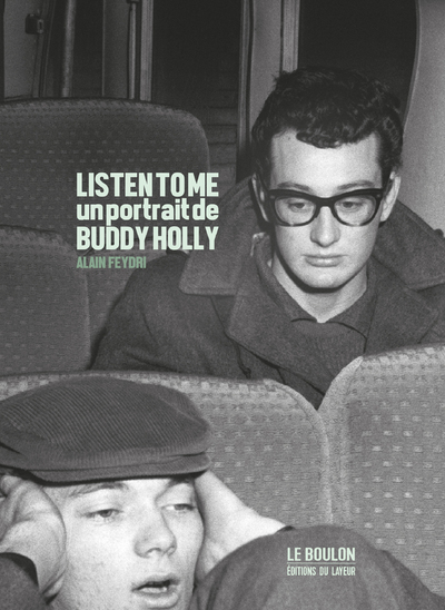 Listen to me - Un portrait de Buddy Holly - Alain Feydri