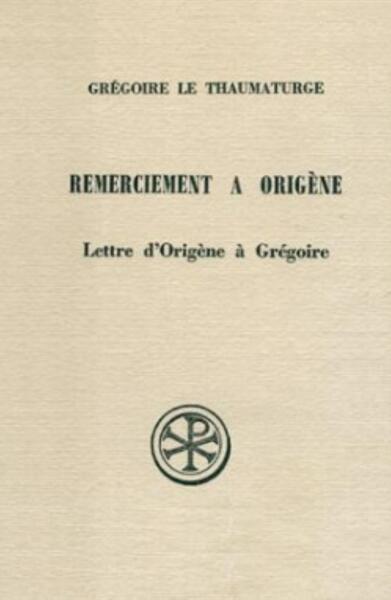 Remerciement À Origène Suivi De La Lettre D'Origène À Grégoire