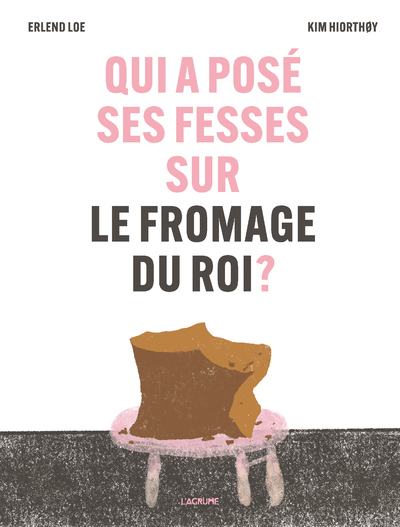 Qui a posé ses fesses sur le fromage du roi ? - Erlend Loe