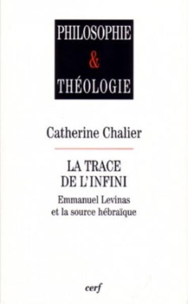 La Trace De L'Infini - Emmanuel Levinas Et La Source Hébraïque, Emmanuel Lévinas Et La Source Hébraïque