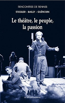 Le Théâtre, le pleuple, la passion