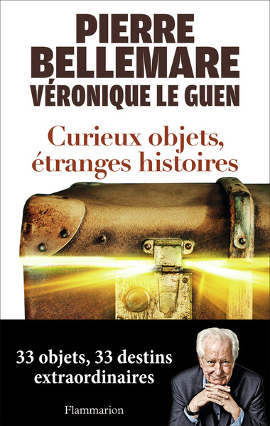 Curieux objets, étranges histoires - Pierre Bellemare