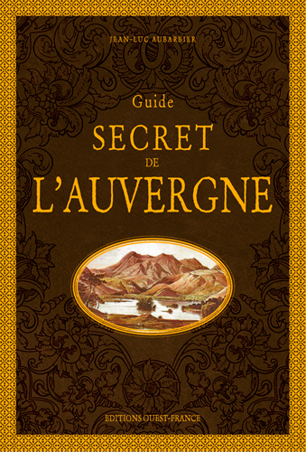 Guide secret de l'Auvergne - Jean-Luc Aubarbier