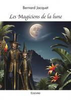 Les magiciens de la lune - Bernard Jacquet