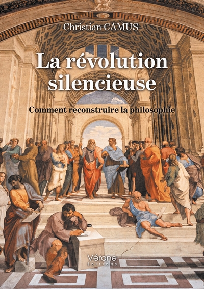 La révolution silencieuse - Comment reconstruire la philosophie - Christian CAMUS