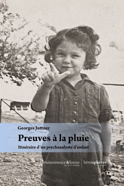 Preuves À La Pluie, Itinéraire D'Un Psychanalyste D'Enfant