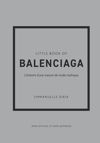 Little Book of Balenciaga (version francaise) - L'histoire d'une maison de mode mythique