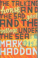 The Talking Horse and the Sad Girl and the Village Under the Sea