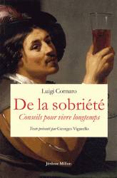 De La Sobriété / Conseils Pour Vivre Longtemps : 1558 - Luigi Cornaro