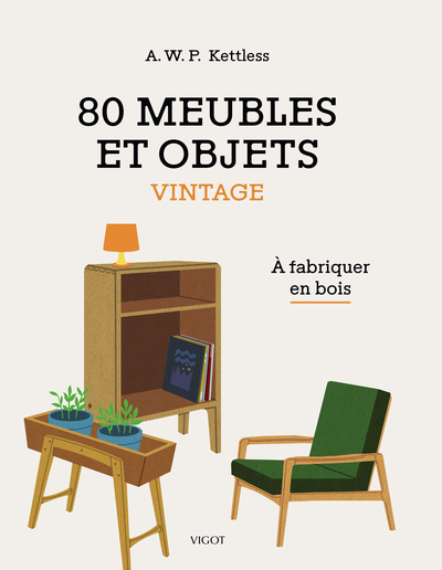 80 Meubles Et Objets Vintage, A Fabriquer En Bois