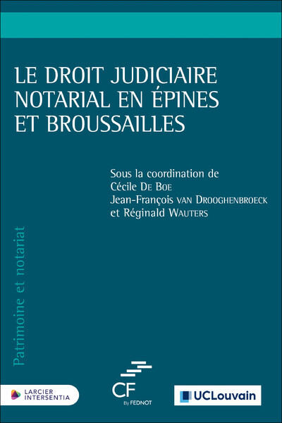 Le droit judiciaire notarial en épines et broussailles - De Boe Cecile