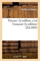 Paysans ! le million, c'est l'ennemi (2e édition)