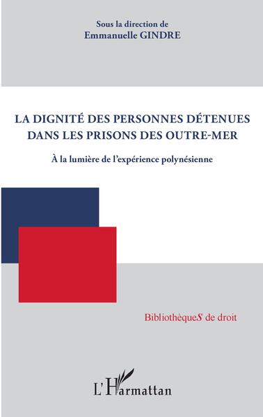 La dignité des personnes détenues dans les prisons des Outre-mer - Emmanuelle Gindre