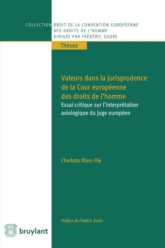 Valeurs dans la jurisprudence de la Cour européenne des droits de l'homme - Charlotte Blanc-Fily