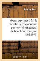 Voeux exprimés à M. le ministre de l'Agriculture par le syndicat général de la boucherie française