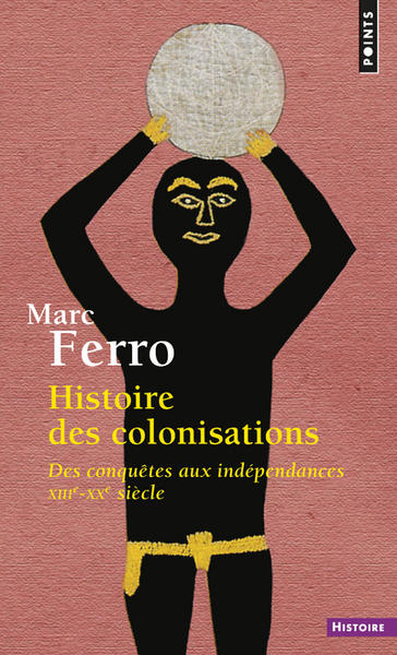 Histoire Des Colonisations, Des Conquêtes Aux Indépendances (Xiiie-Xxe Siècle)