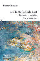 Les Tentations De L Art : Portraits Et Notules, Un Abecedaire