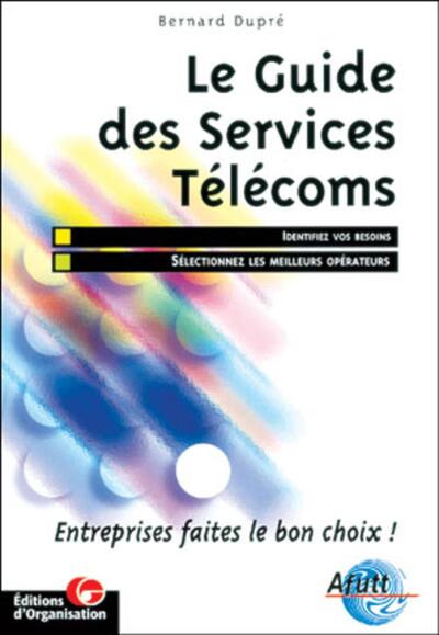 Le Guide Des Services Télécoms, Entreprises, Faites Le Bon Choix ! Et Identifiez Vos Besoins...