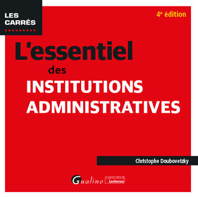 L'essentiel des institutions administratives - Christophe Doubovetzky