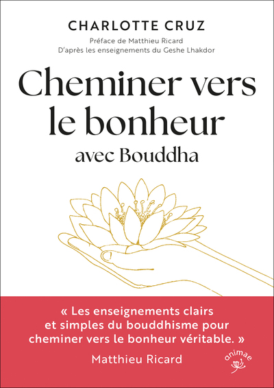 Cheminer vers le bonheur avec Bouddha - Matthieu Ricard