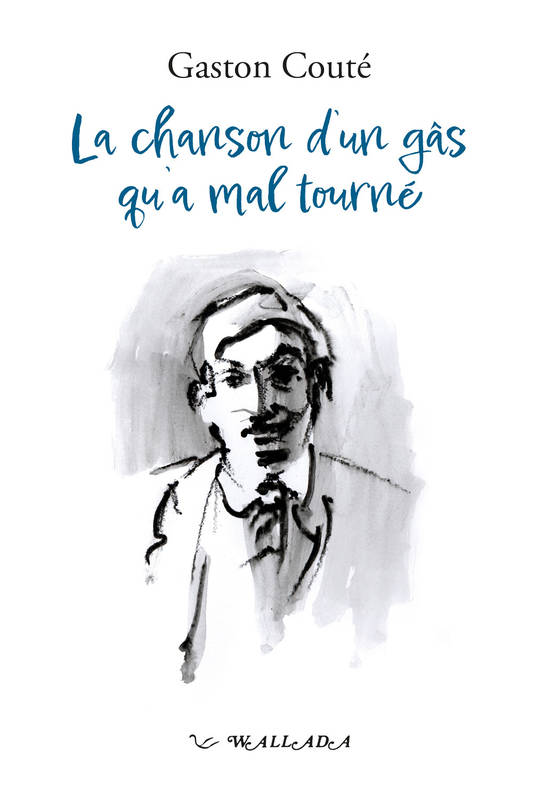 La chanson d'un gâs qu'a mal tourné - Gaston COUTE, Gaston COUTE, Gaston COUTE, Gaston COUTE, GASTON COUTE, GASTON COUTE, GASTON COUTE, GASTON COUTE, GASTON COUTE, GASTON COUTE, GASTON COUTE, GASTON COUTE