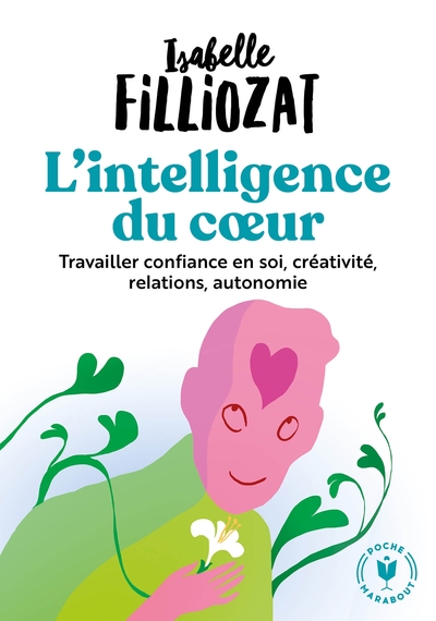 L'Intelligence Du Coeur, Travailler Confiance En Soi, Créativité, Relations, Autonomie