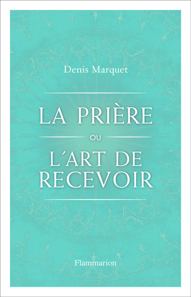 La Prière ou l'Art de recevoir