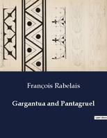 Gargantua and Pantagruel - François Rabelais