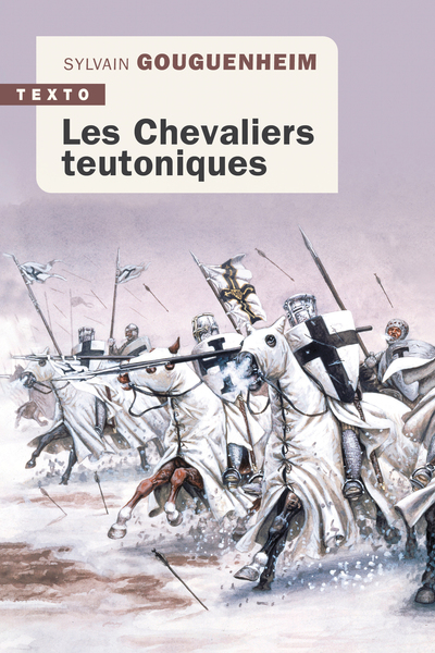 Les chevaliers teutoniques - Sylvain Gouguenheim