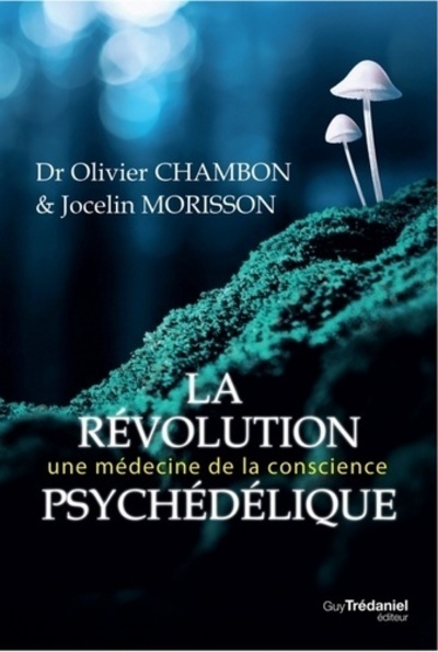 La révolution psychédélique - Olivier Chambon