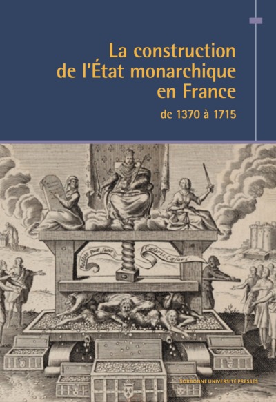 La construction de l’État monarchique en France de 1370 à 1715