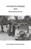 VOYAGE EN AFRIQUE 1973 Nous avions 23 ans