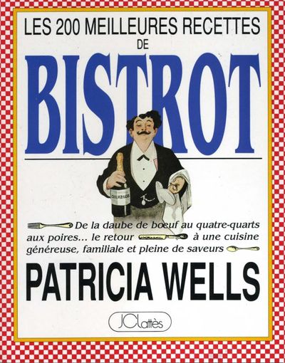 Les 200 meilleures recettes de bistrot : De la daube de boeuf au quatre-quarts aux poires, le retour √† une cuisine g√©n√©reuse, familiale et pleine de saveurs